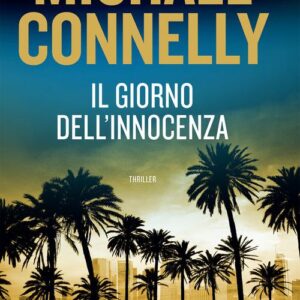 Il giorno dell'innocenza. Un'indagine di Haller e Bosch