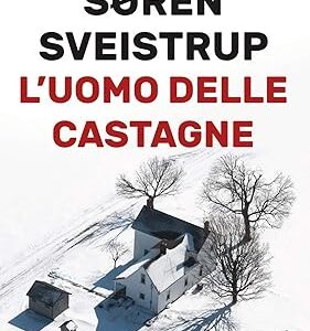 L'UOMO DELLE CASTAGNE Søren Sveistrup